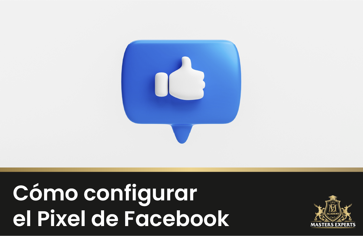 Cómo configurar el Píxel de Facebook Guía básica Masters Experts